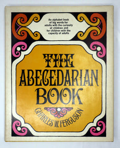 Book Non-Fiction Language - The Abecedarian Book - By Charles W. Ferguson - Little Brown And Co. - Illustrated - 1964 - First Edition - USED