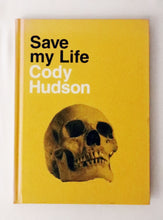 Load image into Gallery viewer, Non-Fiction Art Hardcover Book - Save My Life - Cody Hudson - Solo Artist Expose - Upper Playground / Fifty24SF Gallery - Low-Brow - Street Art - USED