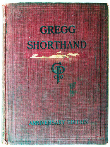 Gregg Shorthand: A Light-Line Phonography for the Million by John Robert Gregg; Anniversary Edition; The Gregg Publishing Co. ©1893, 1901, 1916, & 1929  RARE