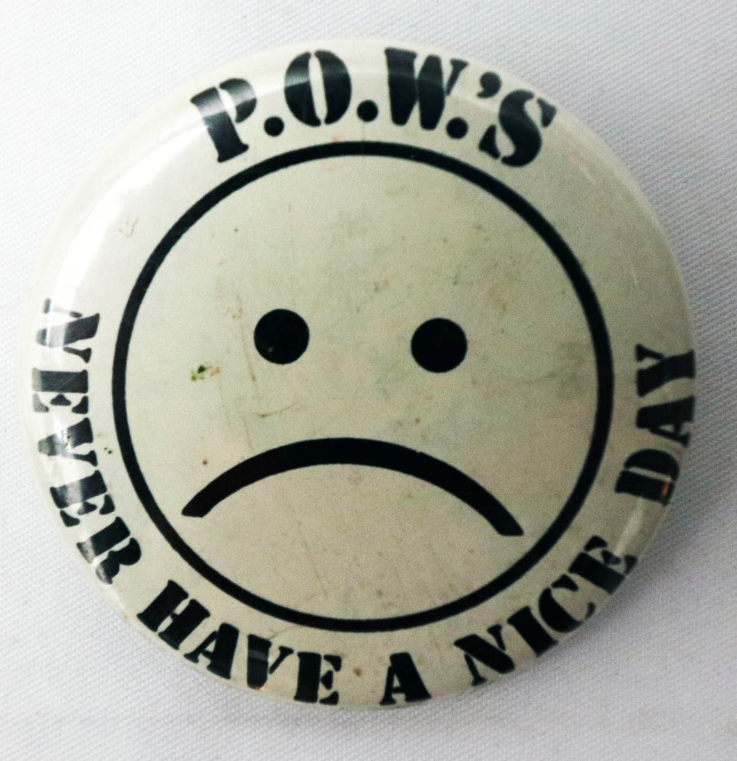 Pinback Button Vintage Military - POW's Never Have A Nice Day - Safety Pin Clasp - Vietnam War / WWII / WWI / Desert Storm / Iraq War / Drug War