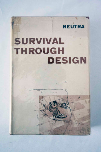 Survival Through Design - By Richard Nuetra; Oxford University Press, 1954, 1st Edition, Hardcover Book; W/ Dust Jacket, USED